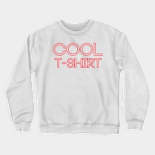 Cool T-Shirt Crewneck Sweatshirt